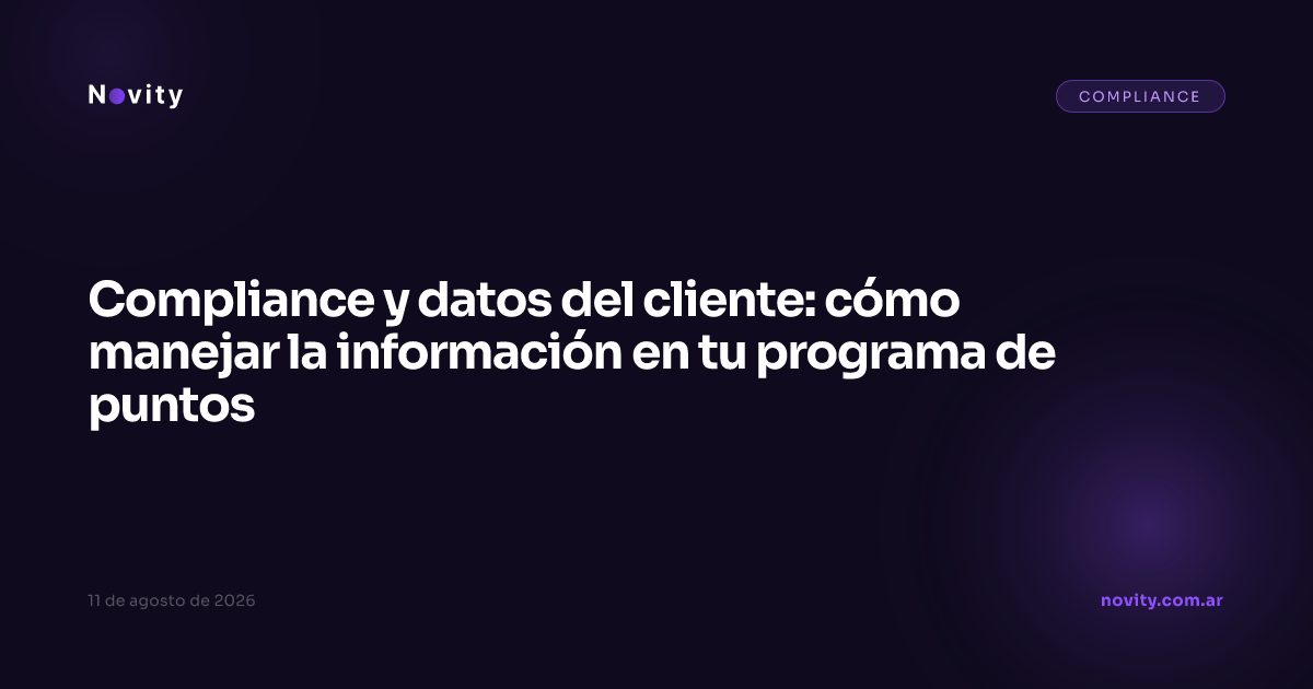 Compliance y datos del cliente: cómo manejar la información en tu programa de puntos