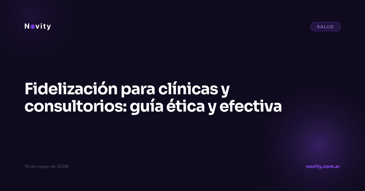 Fidelización para clínicas y consultorios: guía ética y efectiva