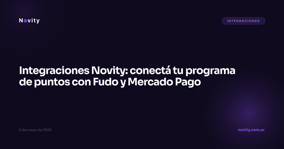 Integraciones Novity: conectá tu programa de puntos con Fudo y Mercado Pago