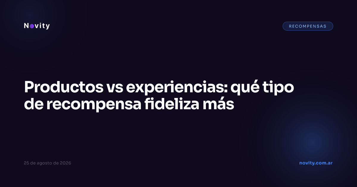 Productos vs experiencias: qué tipo de recompensa fideliza más