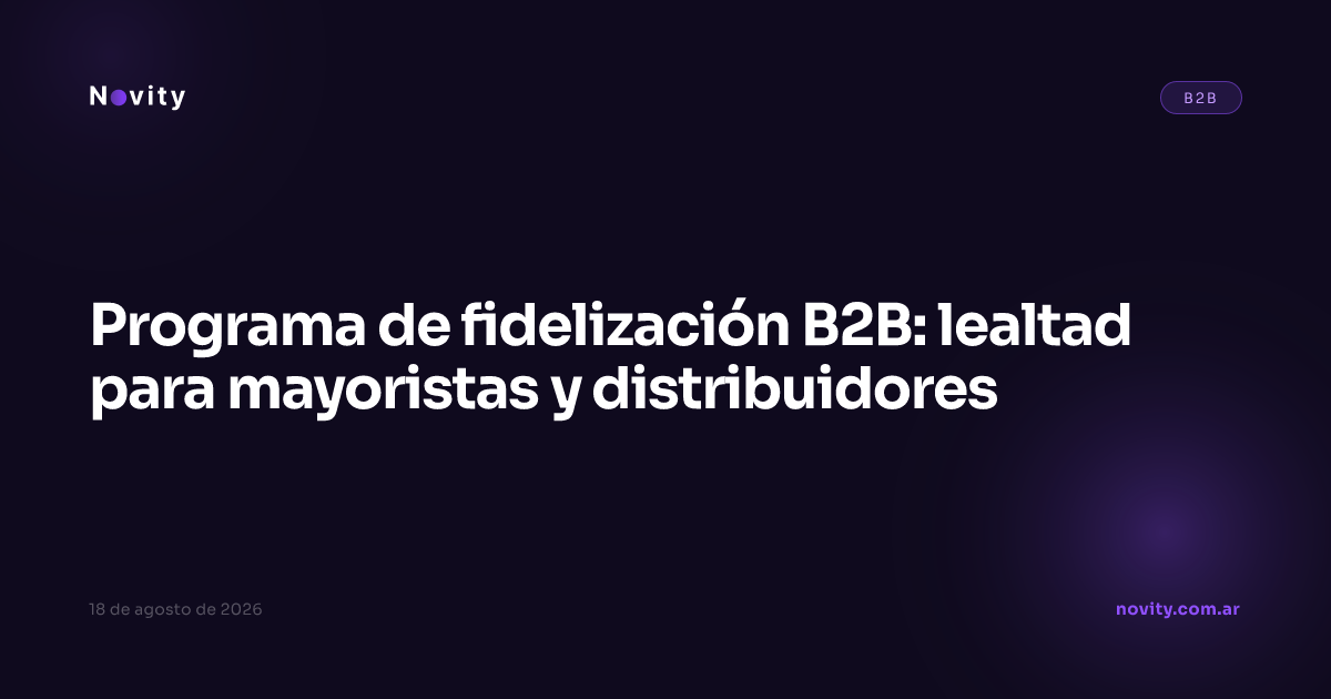 Programa de fidelización B2B: lealtad para mayoristas y distribuidores