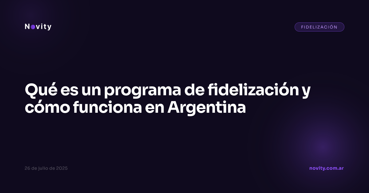 Qué es un programa de fidelización y cómo funciona en Argentina