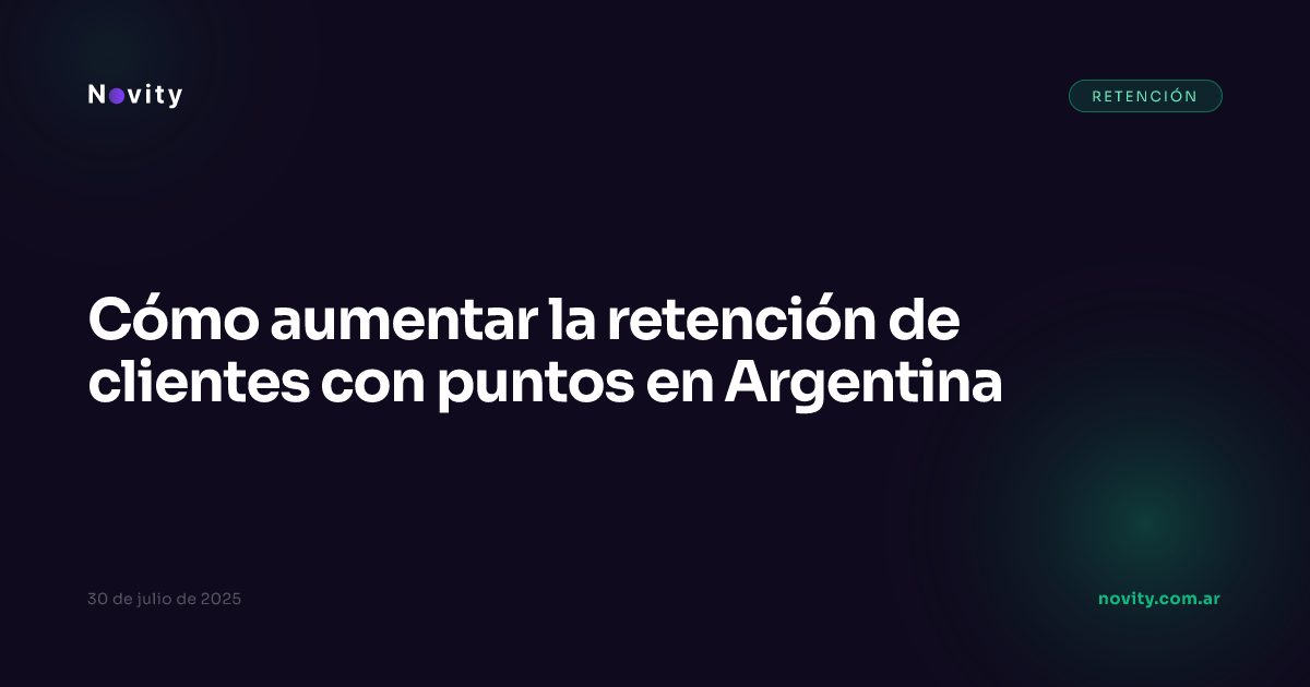 Cómo aumentar la retención de clientes con puntos en Argentina