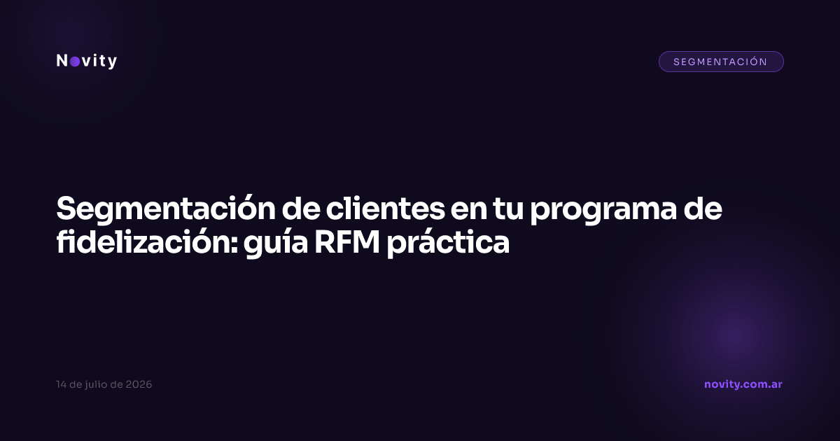 Segmentación de clientes en tu programa de fidelización: guía RFM práctica