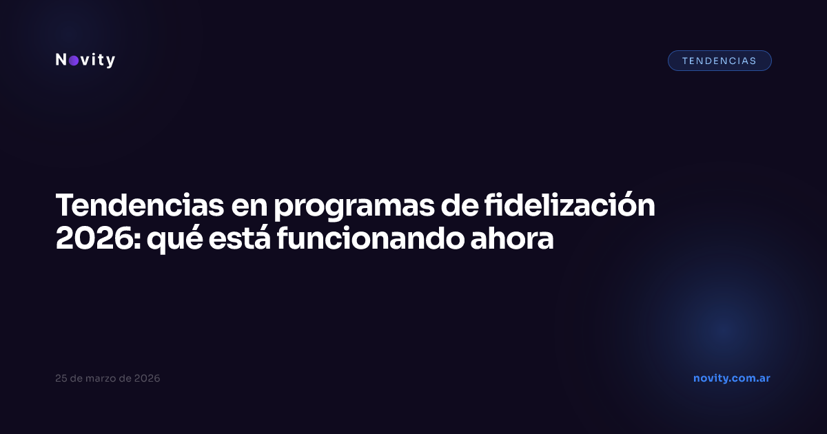 Tendencias en programas de fidelización 2026: qué está funcionando ahora